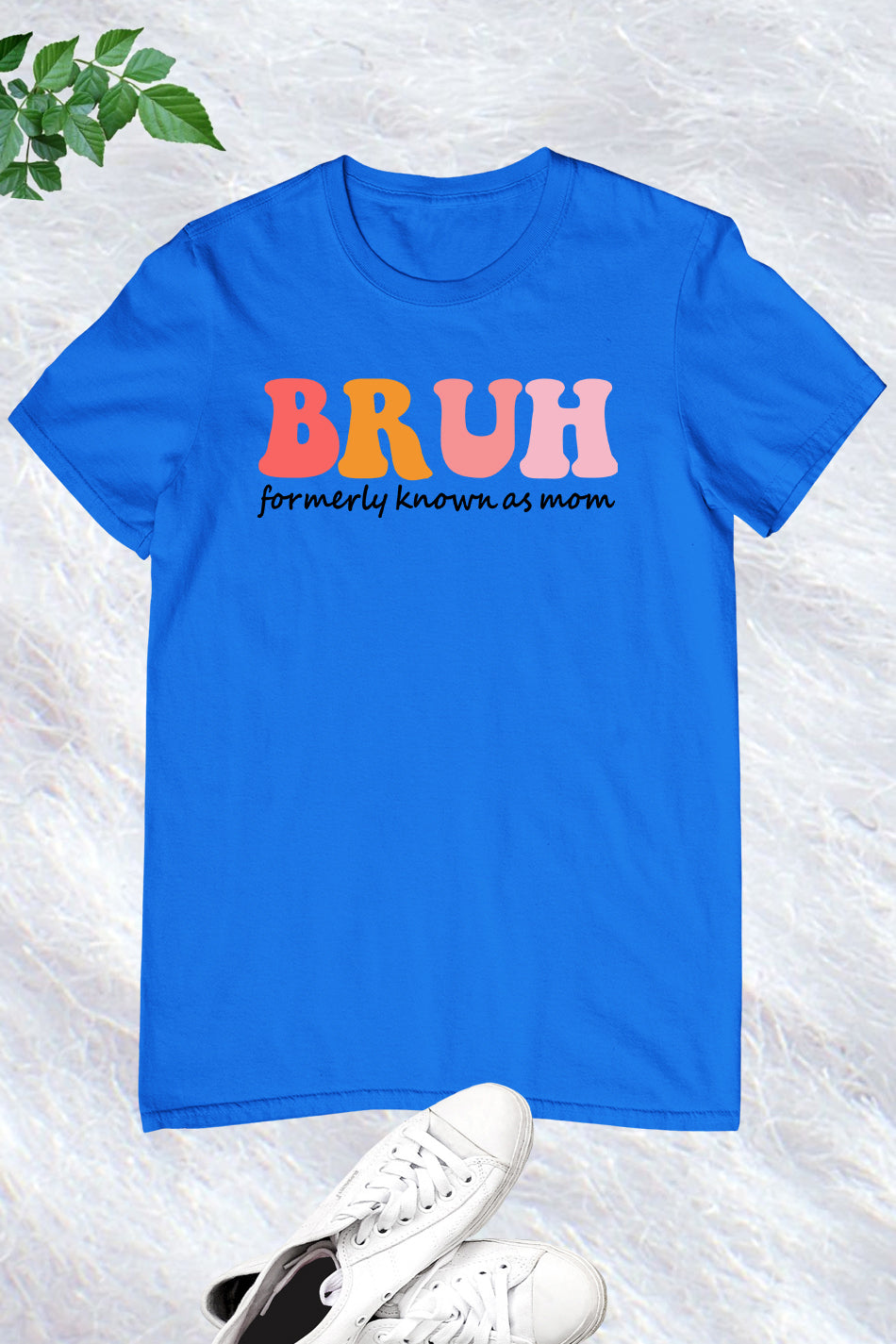 Bruh Formally Known as Mom Shirt