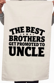 Best Brothers Get Promoted to Uncle Custom Kitchen Table Tea Towel