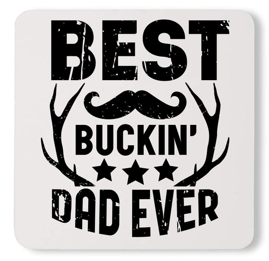 Best Buckin Dad Ever Funny Dad Life Custom Father's Day Daddy Coaster