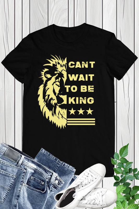 Can't Wait to Be King Lion T-shirt