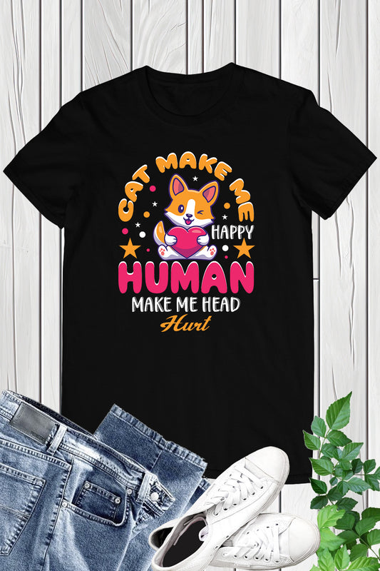Cat Make Me Happy Human T-shirt