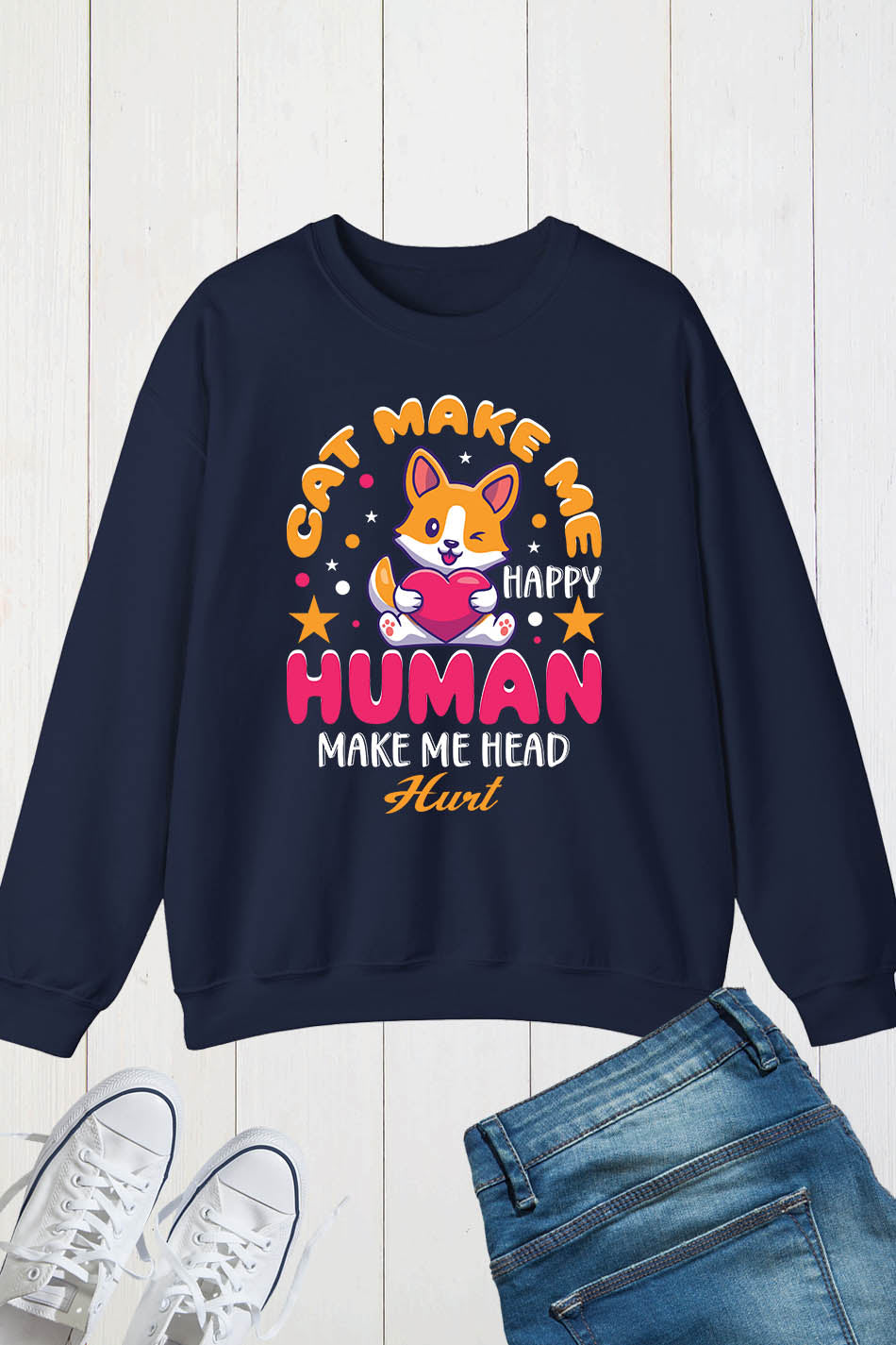 Cat Make Me Happy Human Sweatshirt
