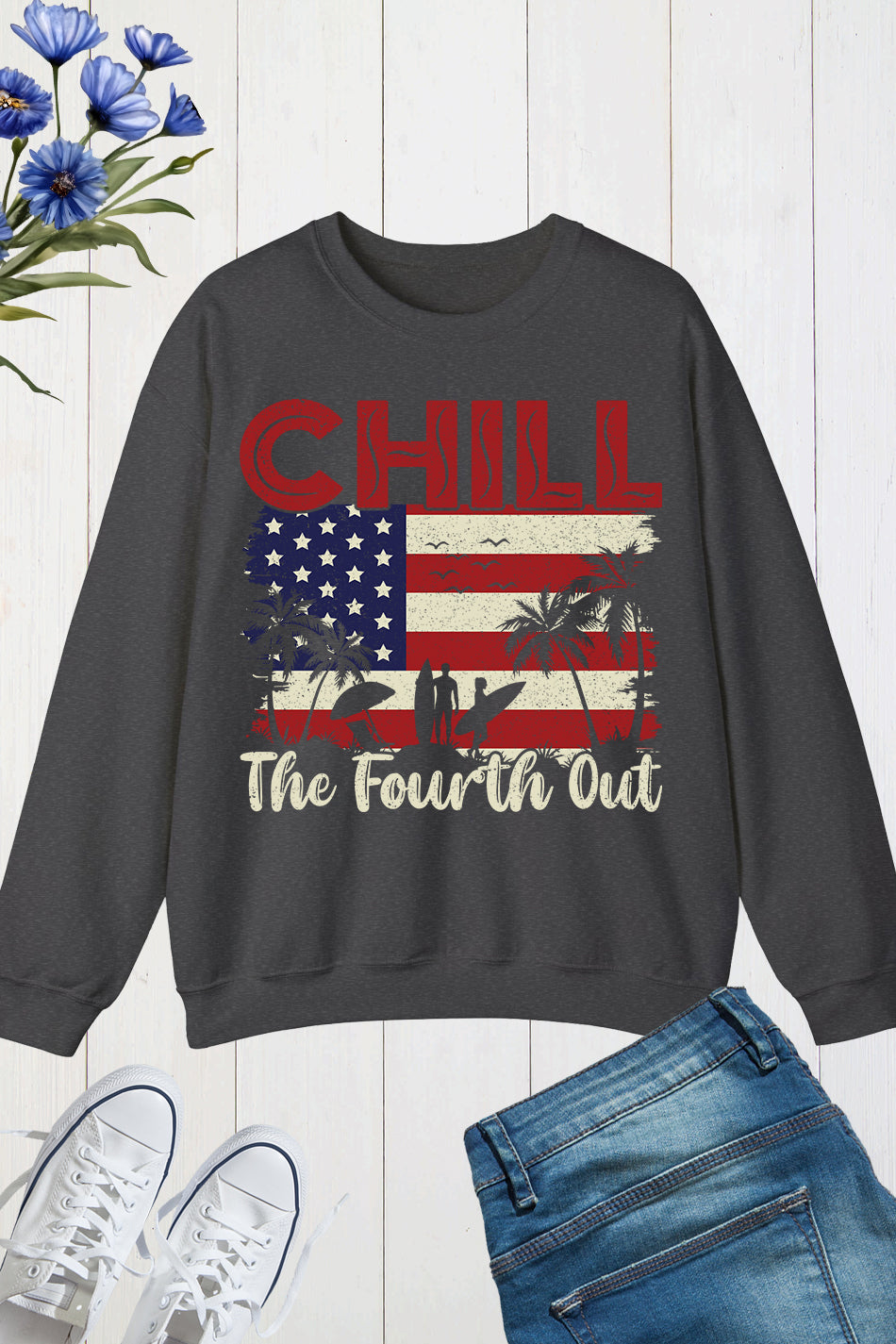 Chill The Fourth Out July Patriotic Sweatshirt