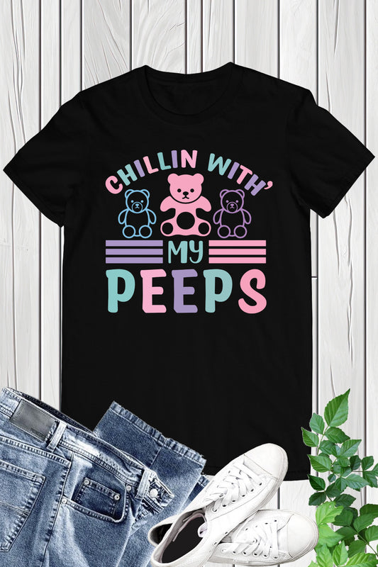 Chillin With My Peeps Shirt