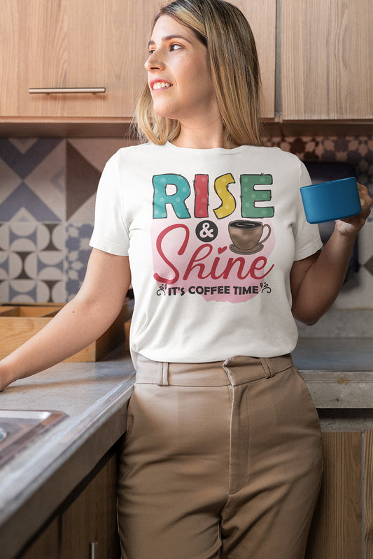 Rise and Shine It's Coffee Time Shirt