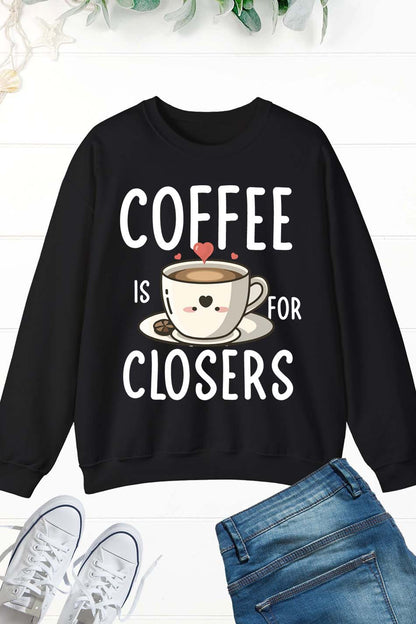 Funny Coffee is for Closers Sweatshirt