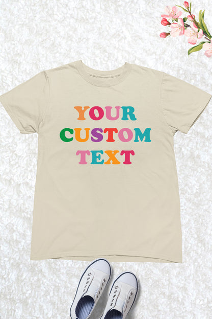 Your Custom Text Kids T Shirt