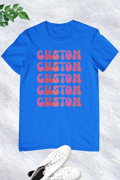 Custom Trendy T Shirts