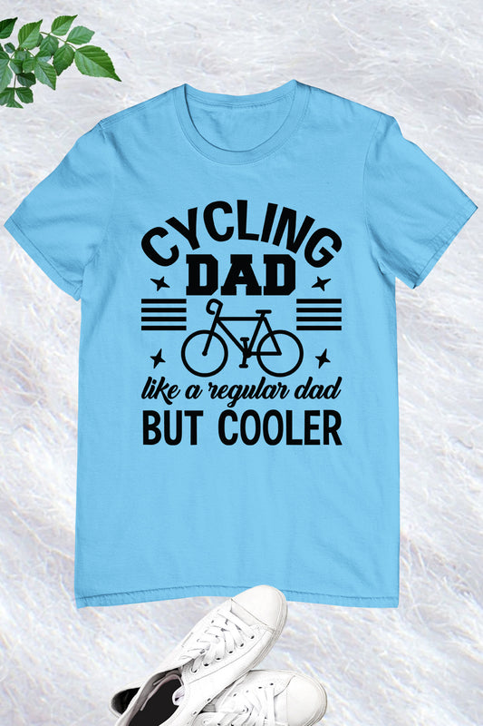Mens Cycling Dad Like a Regualr Dad But Much Cooler T-Shirt