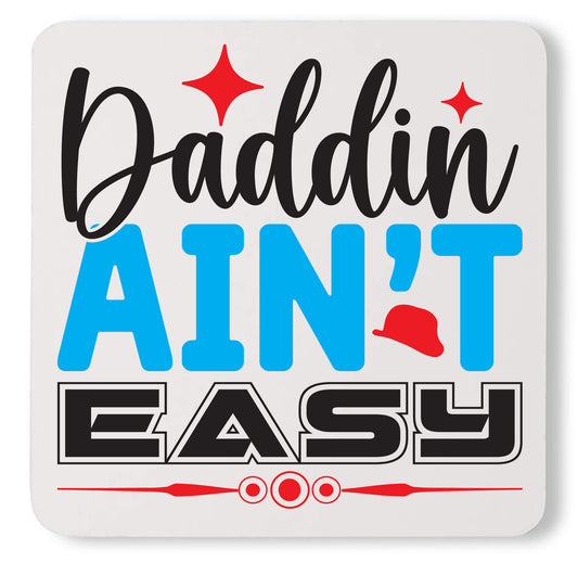 Best Daddin Ain't Easy Comfort Color Fathers Day Custom Daddy Coaster
