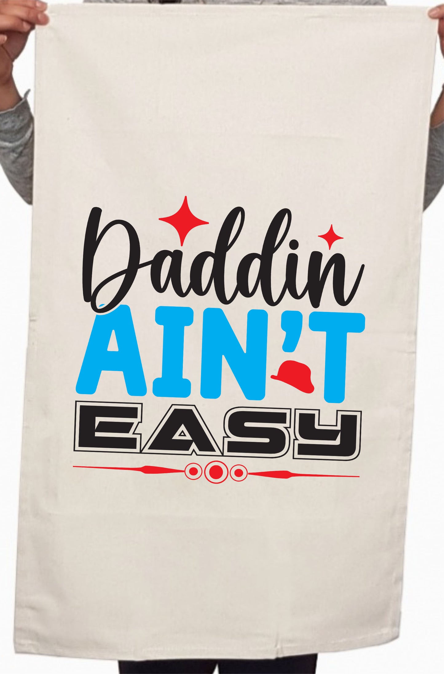 Best Daddin Ain't Easy Fathers Day Custom Kitchen Table Tea Towel
