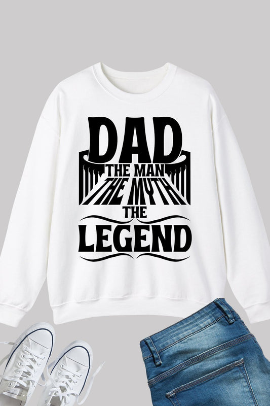 Dad The Man, The Myth, The Legend Sweatshirt