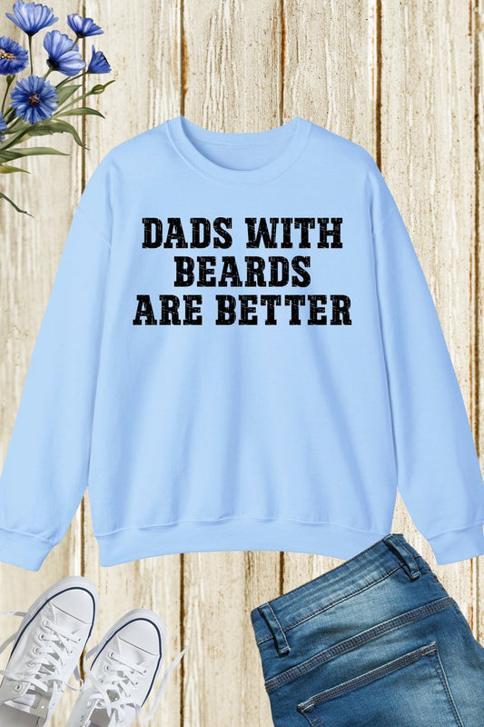 Funny Beard Dads With Beards Are Better Sweatshirt