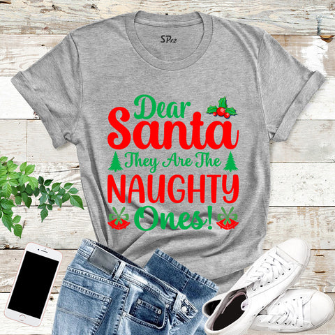 Dear Santa They are The Naughty Ones Christmas T Shirt
