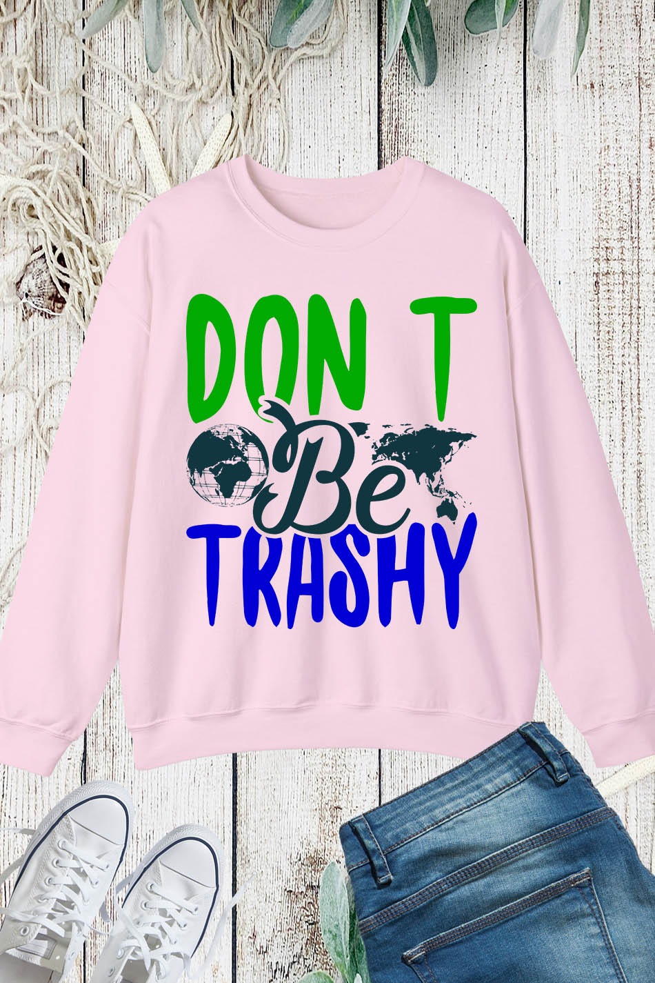 Don't Be Trashy Earth Day Sweatshirt