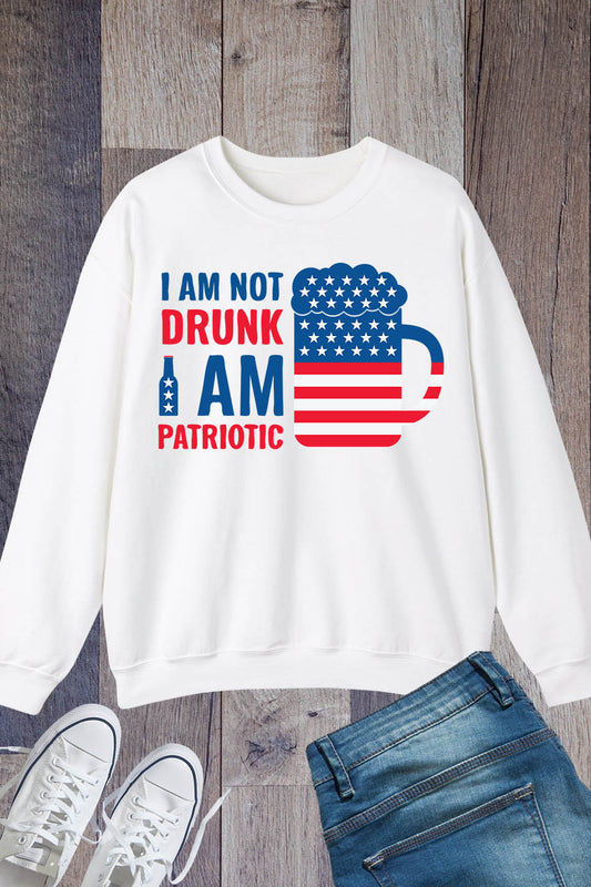 I Am Not Drunk I Am Funny Patriotic Sweatshirt
