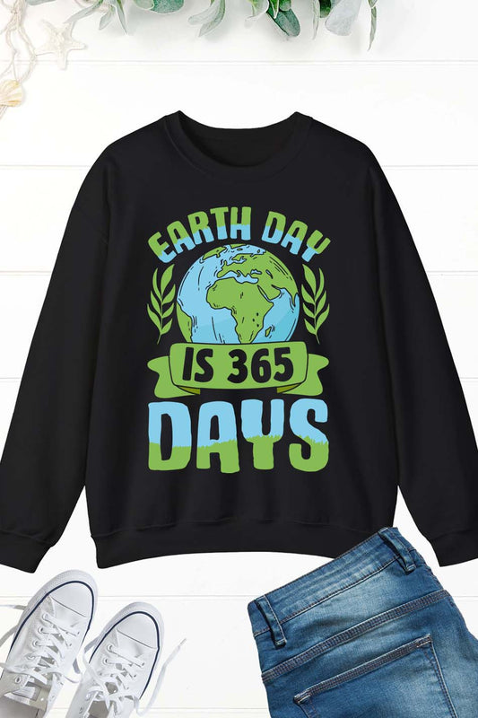 Earth Day is 365 Days Go Grreen Sweatshirts