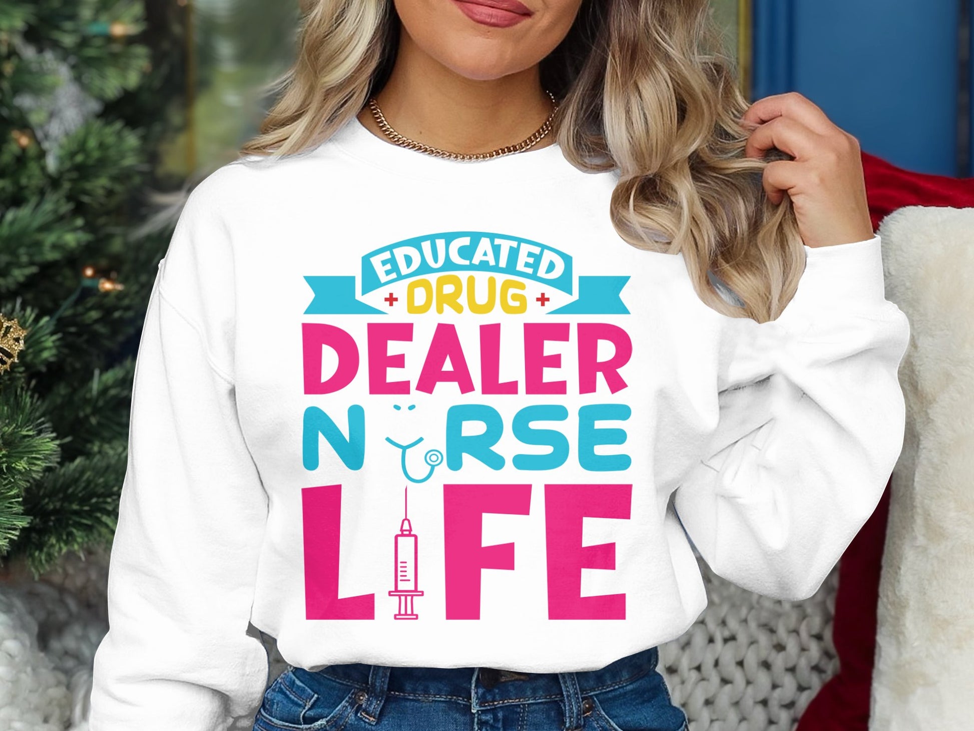 Educated Drug Dealer Nurse Life Sweatshirt