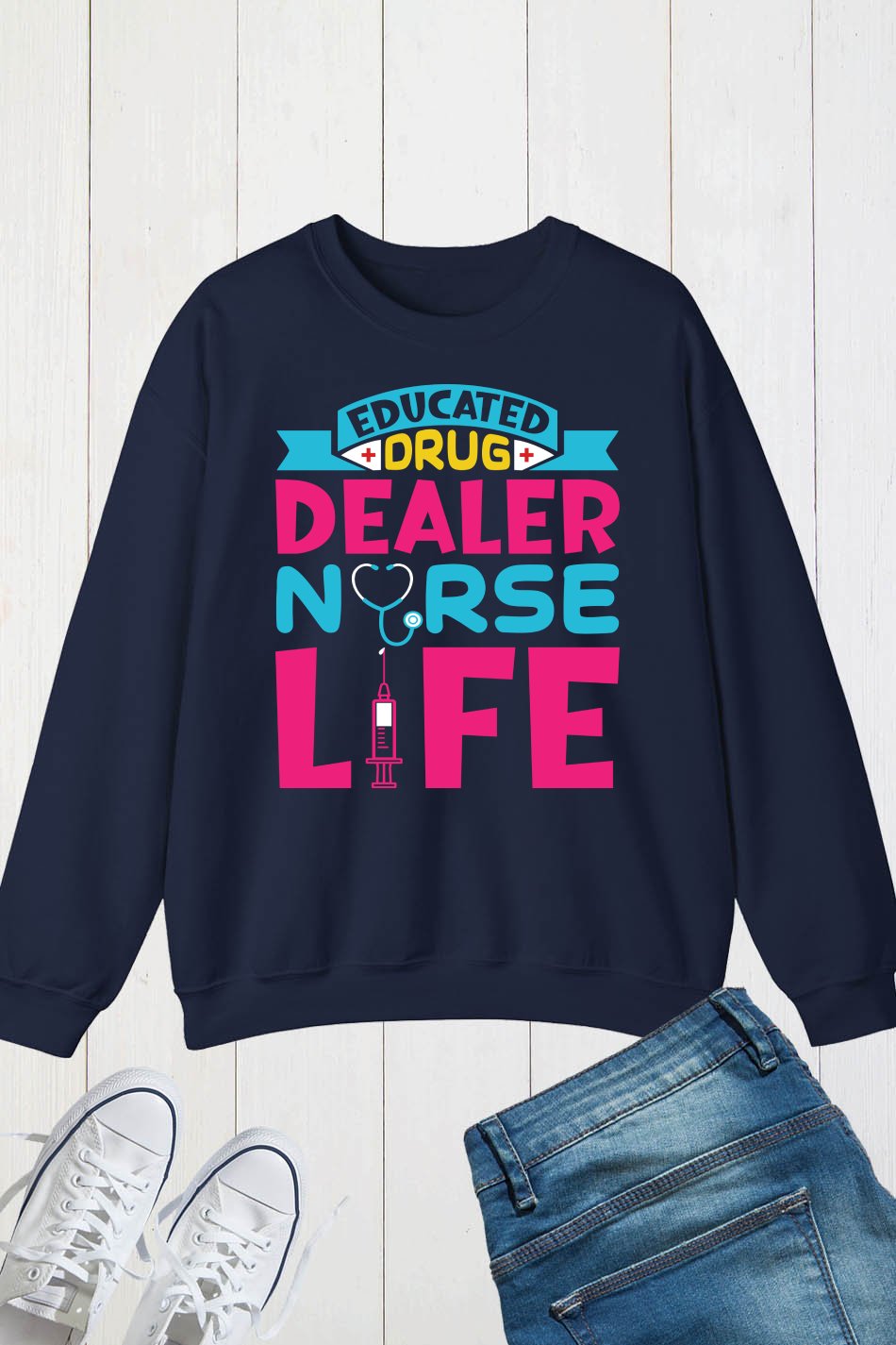 Educated Drug Dealer Nurse Life Sweatshirt