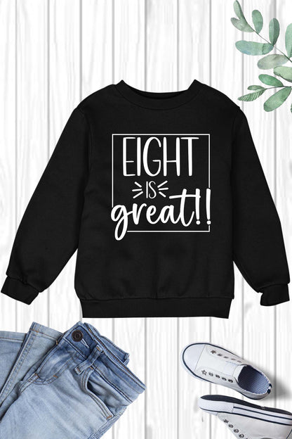 Eight is Great Funny Birthday Sweatshirts