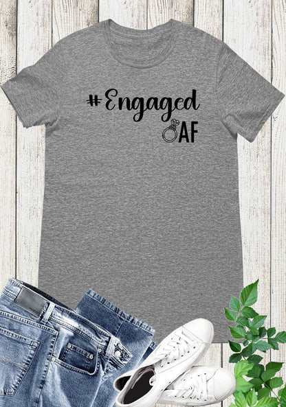 Engaged Af T Shirts