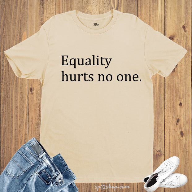 Equality Hurts No One Social Justice T-Shirt