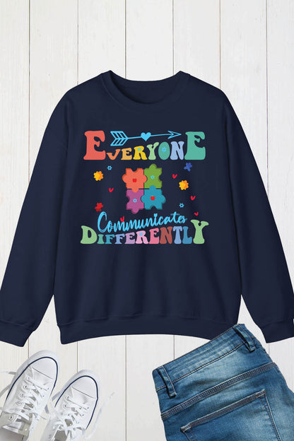 Everyone  communicates Differently Teacher Autism Sweatshirts
