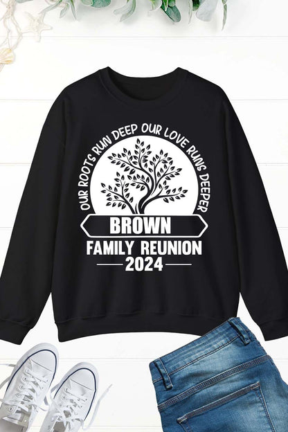 Our Roots Run Deep Our Love Runs Deeper Custom Family Reunion Sweatshirts