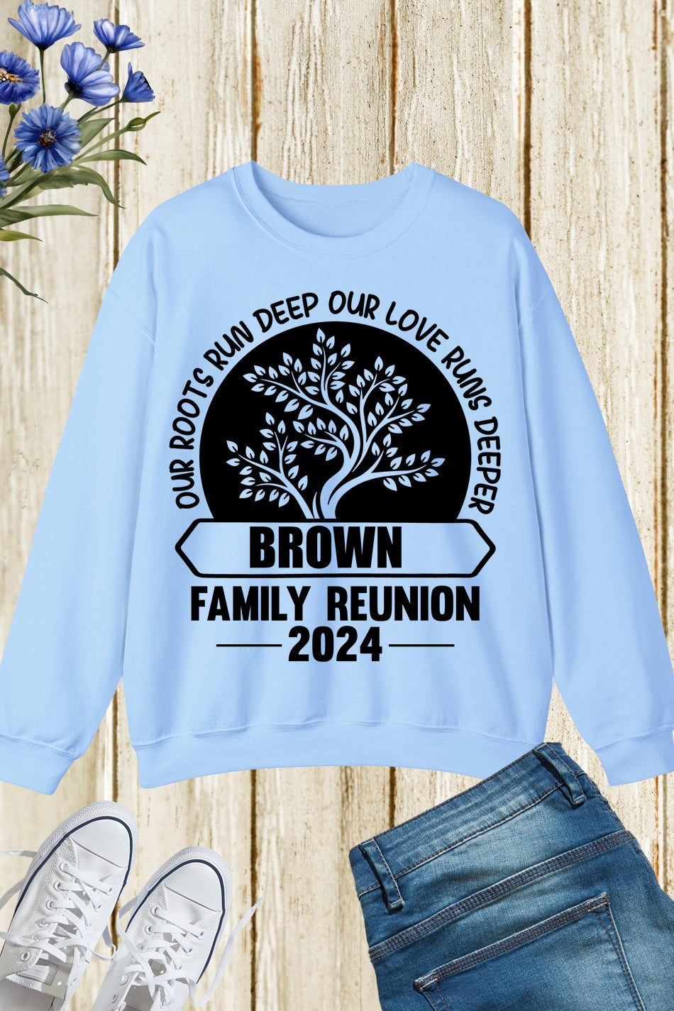 Our Roots Run Deep Our Love Runs Deeper Custom Family Reunion Sweatshirts