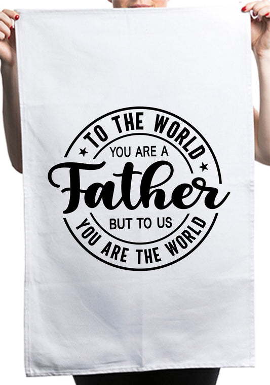 You Are a Father But To Us Custom Father's Day Kitchen Table Tea Towel