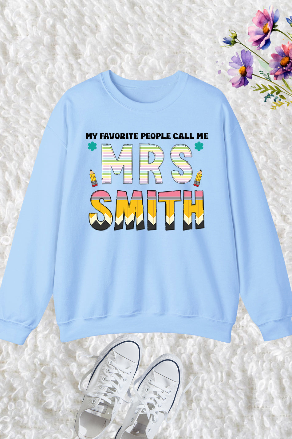 My Favorite People Call Me Custom Teacher Sweatshirt
