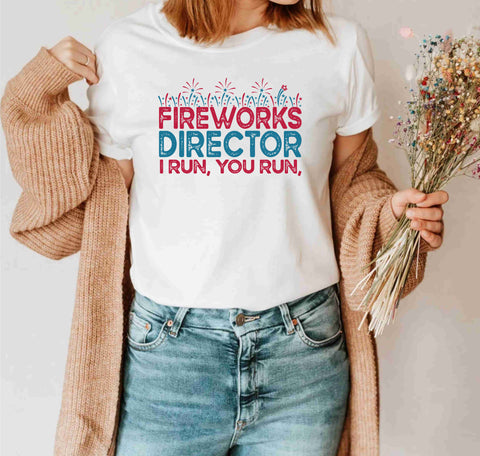 Fireworks Director I Run You Run 4th of July Independence Day T-Shirts