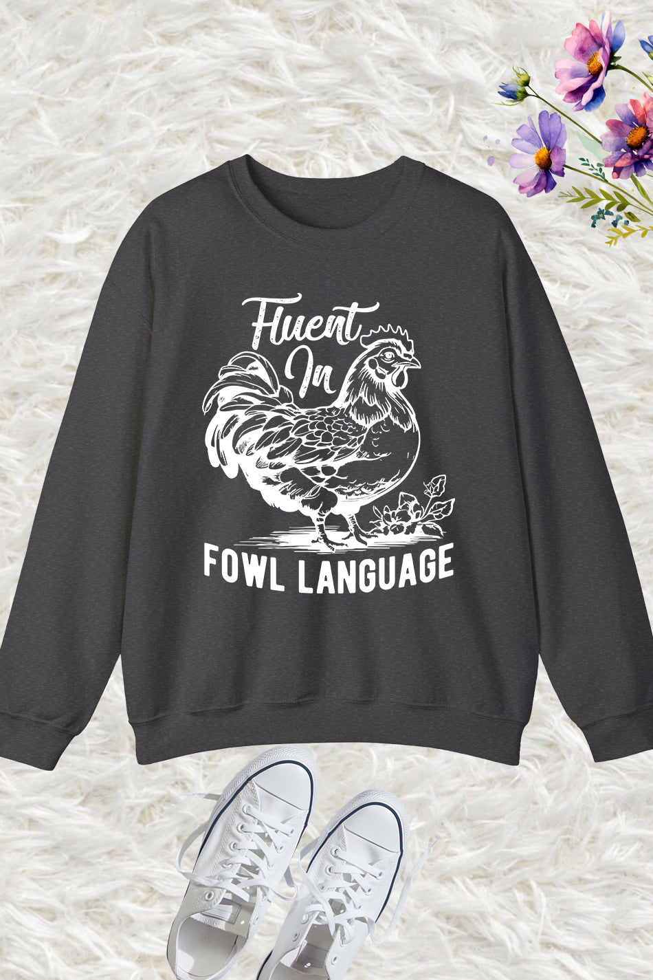 Fluent In Fowl Language Sweatshirts