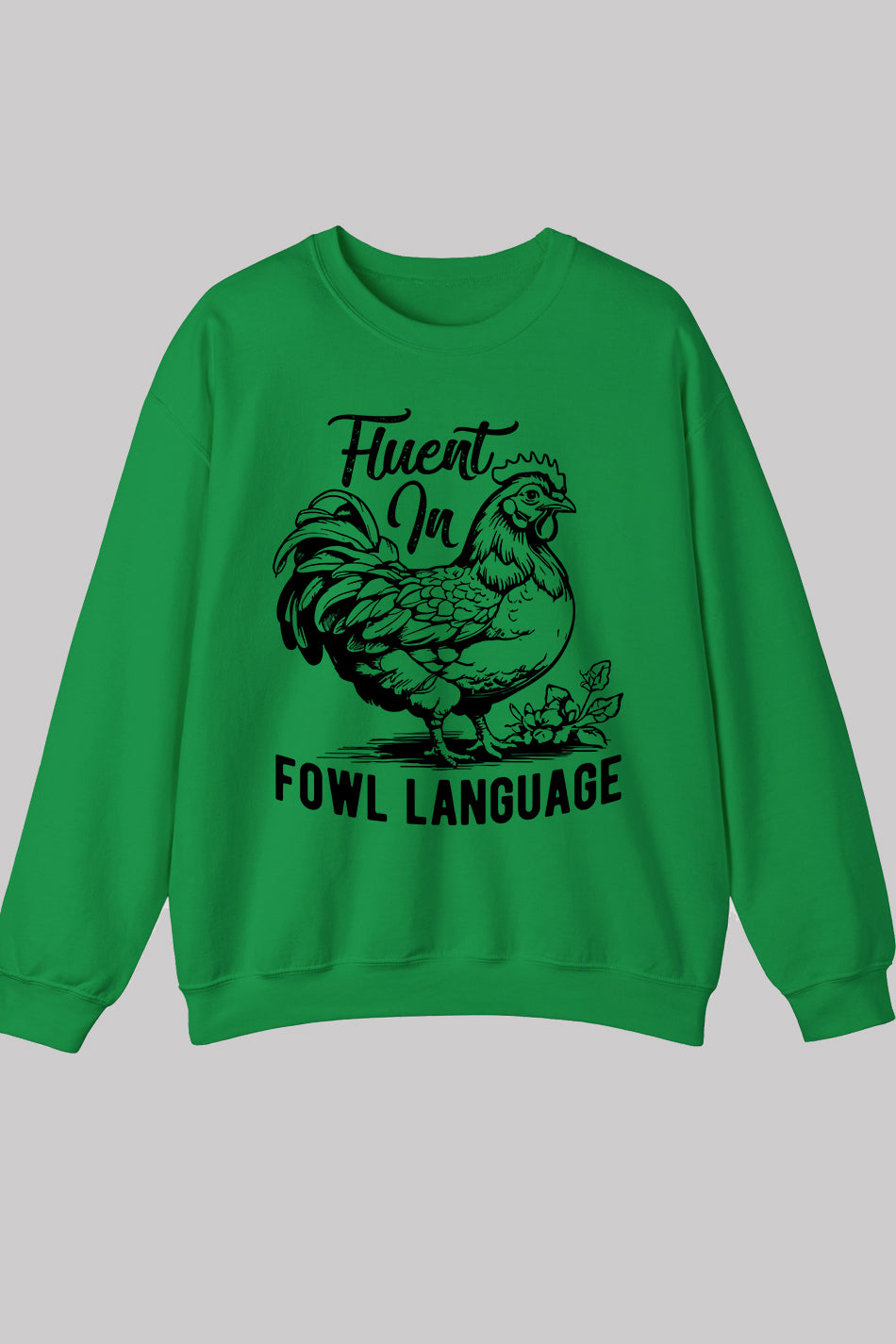 Fluent In Fowl Language Sweatshirts