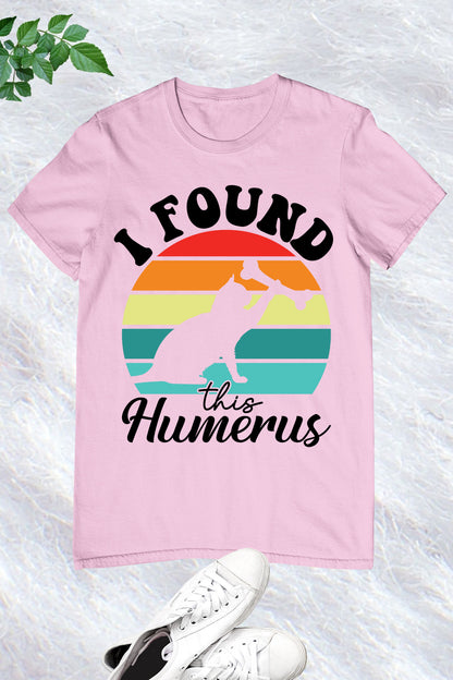 I Found This Humerus Vintage Shirt