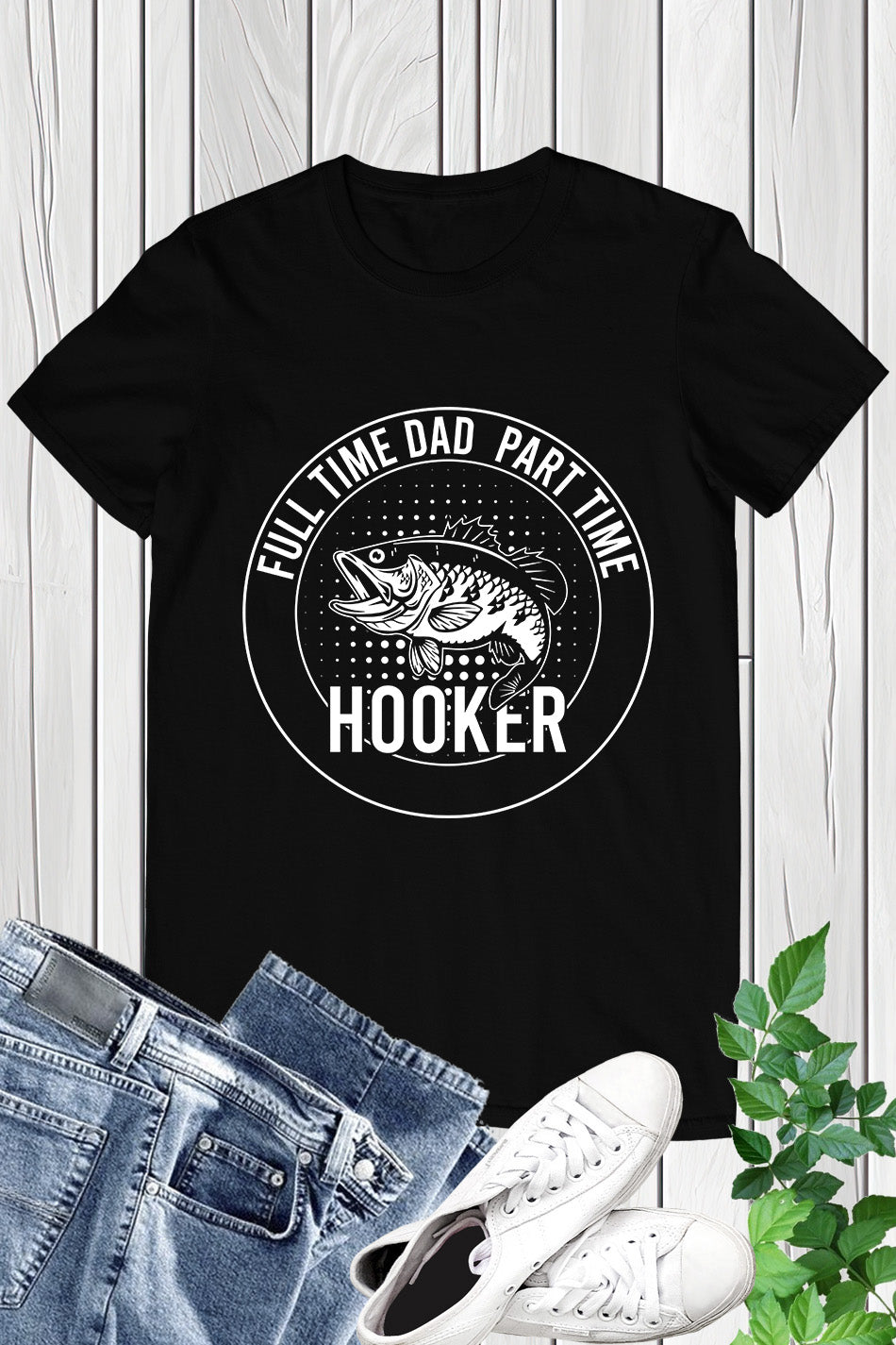 Full time Dad Part Time Hooker Shirt