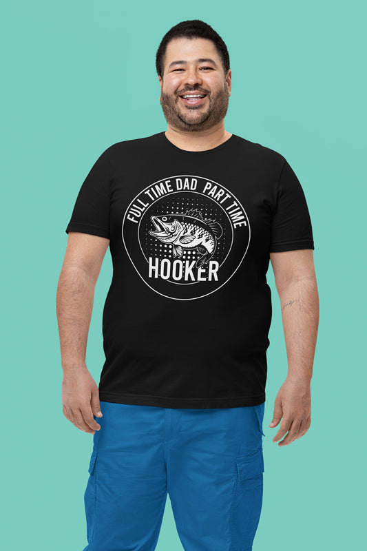 Funny Daddy Fishing Shirt Full time Dad Part Time Hooker Shirt