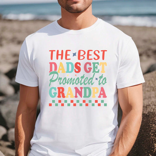 The Best Dads Get Promoted to Grandpa Shirt
