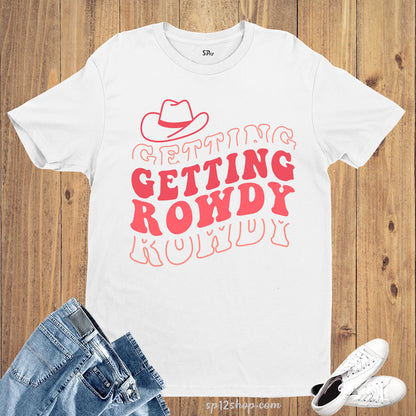 Getting Rowdy Western Bachelorette Party Shirt