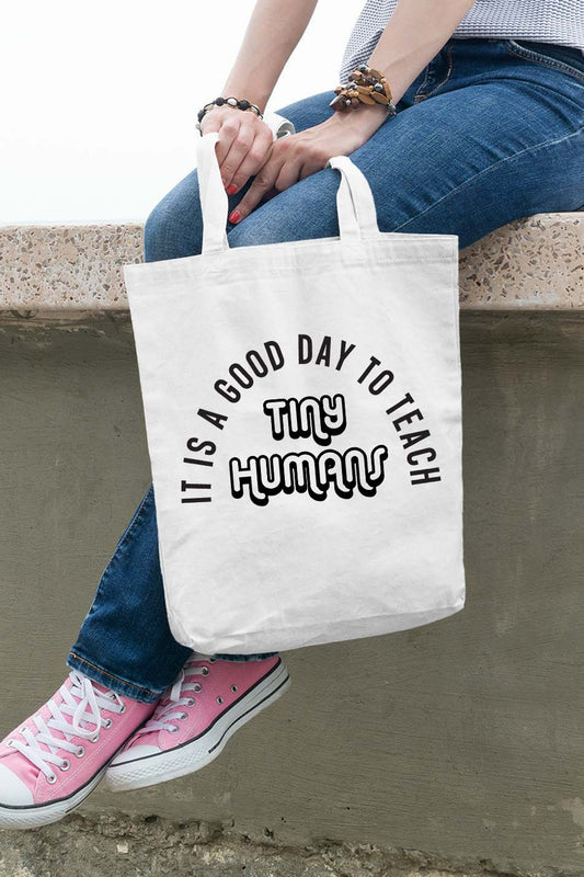 It Is A Good Day To Teach Tiny Humans Teacher Tote Bag