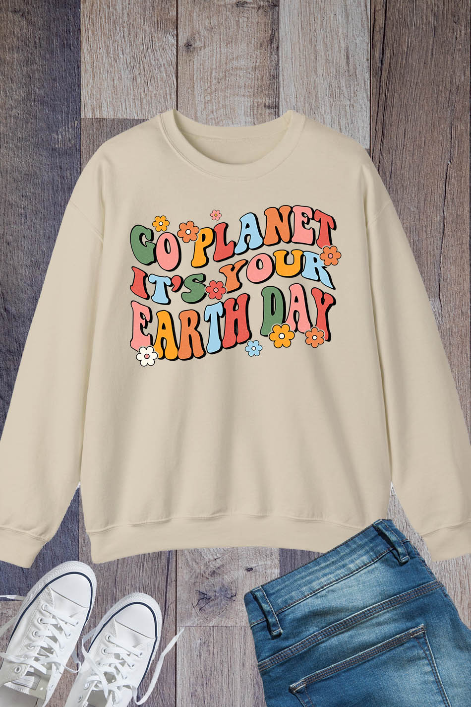 Go Planet It's your Earth Day Sweatshirt