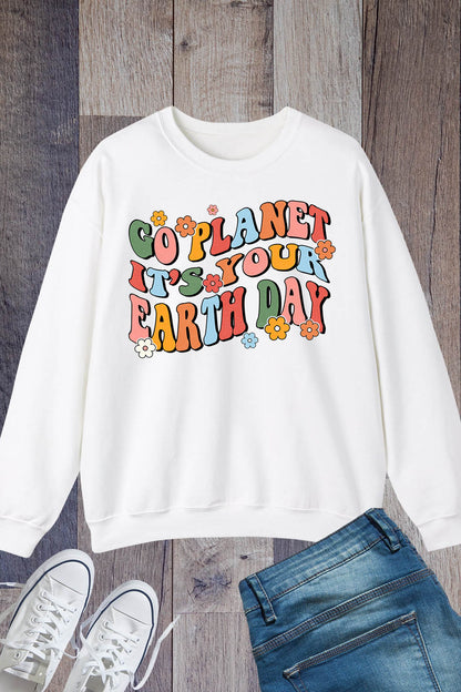 Go Planet It's your Earth Day Sweatshirt