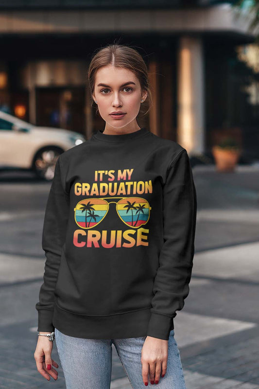 It's My Graduation Cruise Sweatshirts