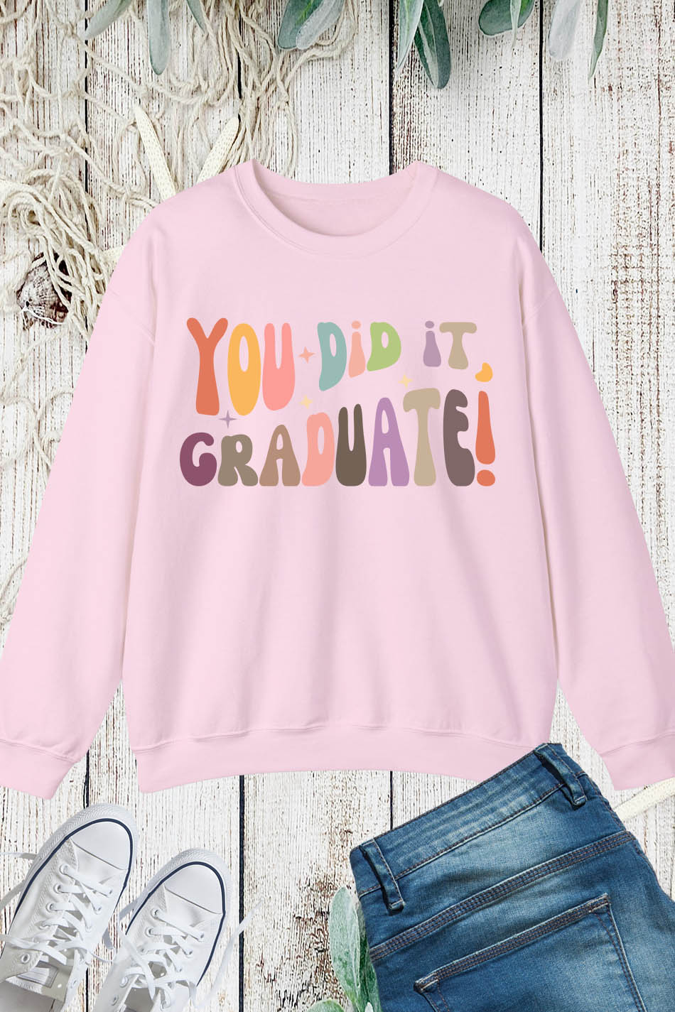 You Did it Graduate Sweatshirts