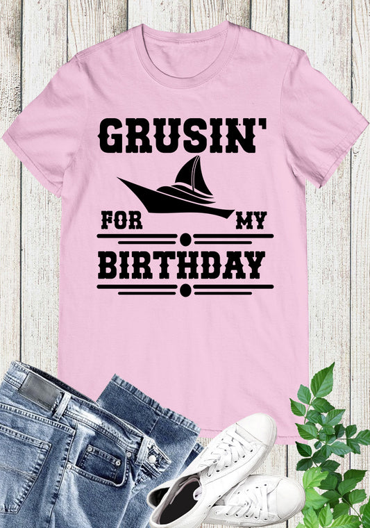 Crusin For My Birthday Shirts