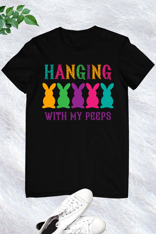 Hanging With My Peeps Shirt