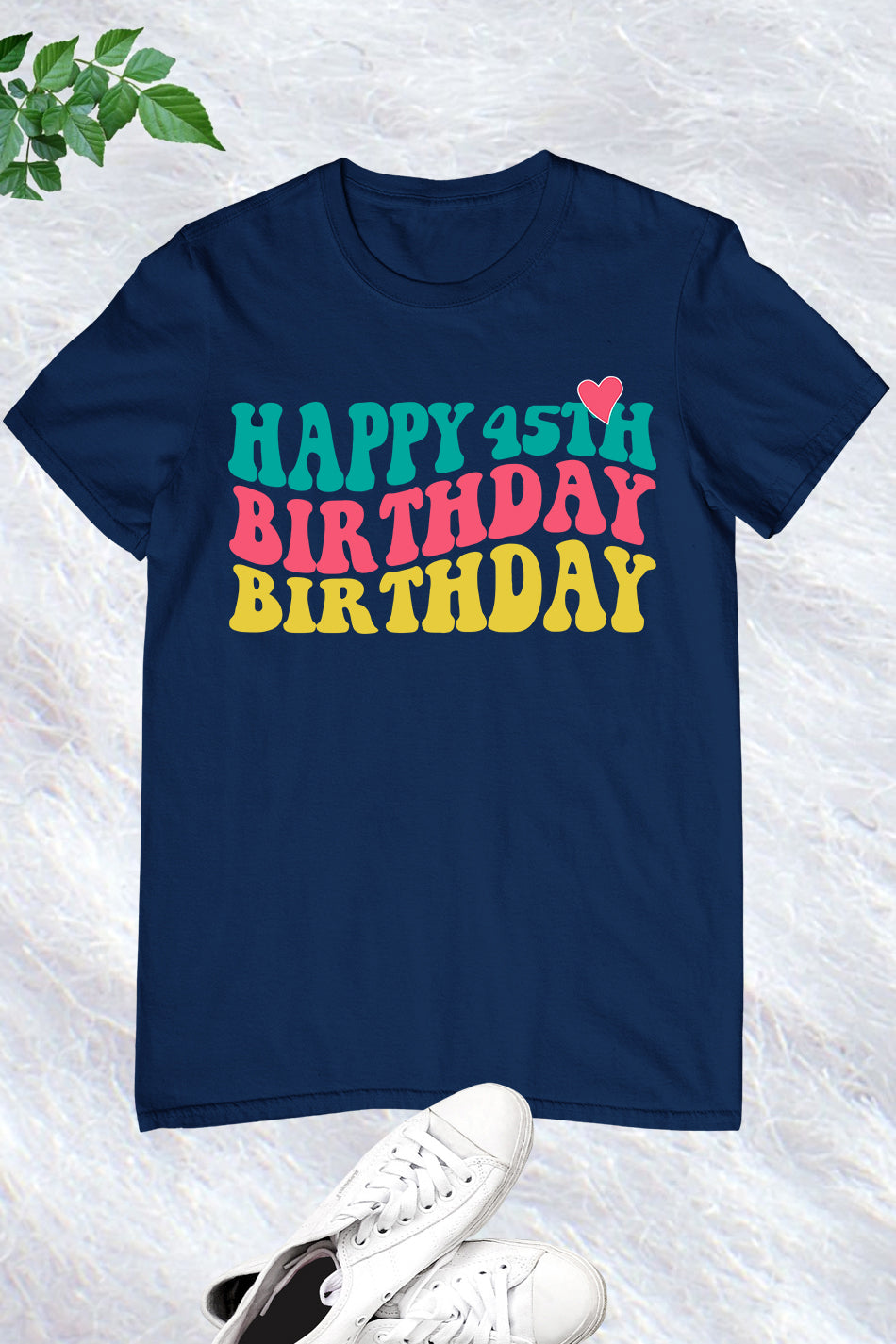 Happy 45th Birthday Shirt