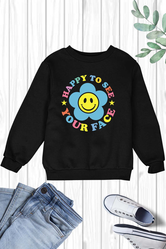 Happy to See Your face back To School Sweatshirt
