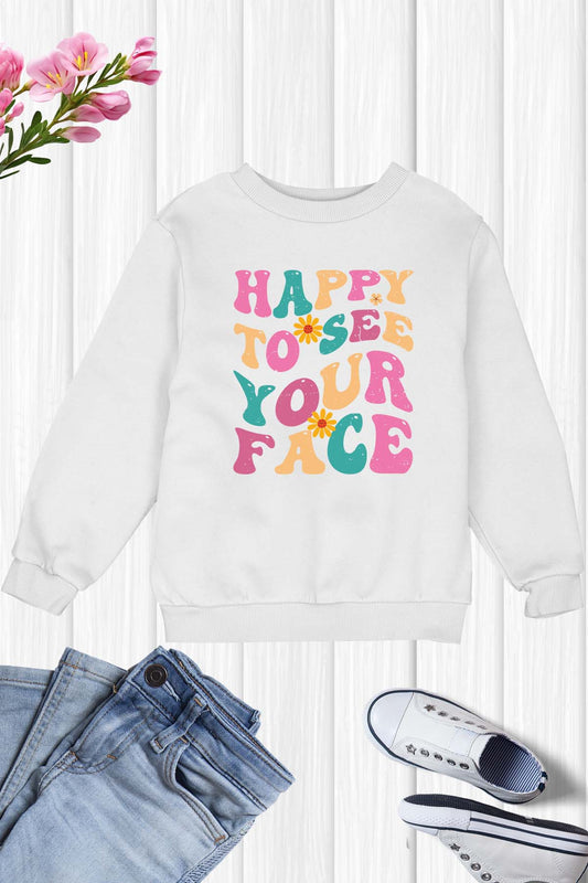 Happy to See Your face School Sweatshirt