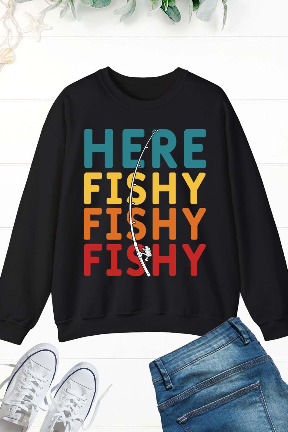 Here Fishy Fishy Sweatshirts